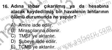 Bankacılık Hizmet Ürünleri Dersi 2012 - 2013 Yılı (Vize) Ara Sınav Soruları 16. Soru