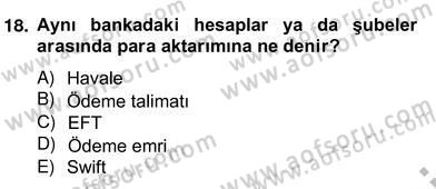 Bankacılık Hizmet Ürünleri Dersi 2012 - 2013 Yılı (Vize) Ara Sınav Soruları 18. Soru