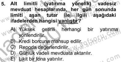 Bankacılık Hizmet Ürünleri Dersi 2012 - 2013 Yılı (Vize) Ara Sınav Soruları 5. Soru