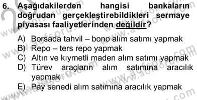 Bankacılık Hizmet Ürünleri Dersi 2012 - 2013 Yılı (Vize) Ara Sınav Soruları 6. Soru