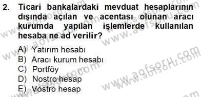 Bankacılık Hizmet Ürünleri Dersi 2012 - 2013 Yılı (Final) Dönem Sonu Sınav Soruları 2. Soru
