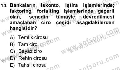 Bankacılık Hizmet Ürünleri Dersi 2013 - 2014 Yılı (Vize) Ara Sınav Soruları 14. Soru