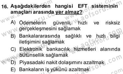 Bankacılık Hizmet Ürünleri Dersi 2013 - 2014 Yılı (Vize) Ara Sınav Soruları 16. Soru