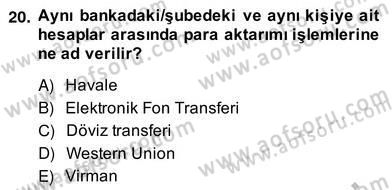 Bankacılık Hizmet Ürünleri Dersi 2013 - 2014 Yılı (Vize) Ara Sınav Soruları 20. Soru