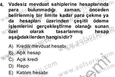 Bankacılık Hizmet Ürünleri Dersi 2013 - 2014 Yılı (Vize) Ara Sınav Soruları 4. Soru