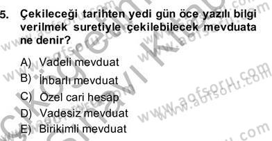 Bankacılık Hizmet Ürünleri Dersi 2013 - 2014 Yılı (Vize) Ara Sınav Soruları 5. Soru