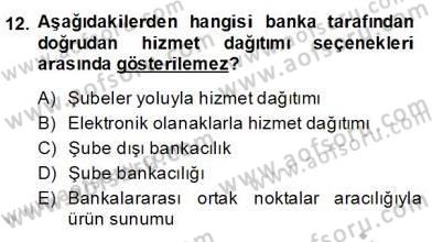Bankacılık Hizmet Ürünleri Dersi 2013 - 2014 Yılı (Final) Dönem Sonu Sınav Soruları 12. Soru
