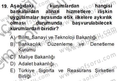 Bankacılık Hizmet Ürünleri Dersi 2013 - 2014 Yılı (Final) Dönem Sonu Sınav Soruları 19. Soru