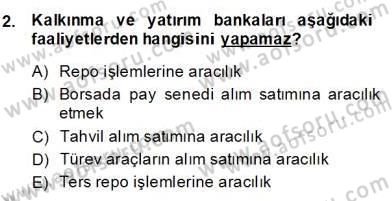 Bankacılık Hizmet Ürünleri Dersi 2013 - 2014 Yılı (Final) Dönem Sonu Sınav Soruları 2. Soru