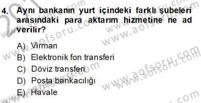 Bankacılık Hizmet Ürünleri Dersi 2013 - 2014 Yılı (Final) Dönem Sonu Sınav Soruları 4. Soru