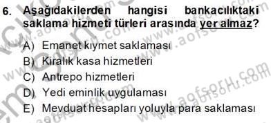 Bankacılık Hizmet Ürünleri Dersi 2013 - 2014 Yılı (Final) Dönem Sonu Sınav Soruları 6. Soru