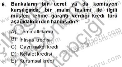 Bankacılık Hizmet Ürünleri Dersi 2014 - 2015 Yılı (Vize) Ara Sınav Soruları 6. Soru