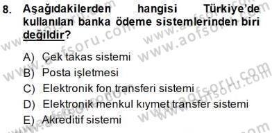 Bankacılık Hizmet Ürünleri Dersi 2014 - 2015 Yılı (Vize) Ara Sınav Soruları 8. Soru