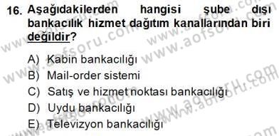 Bankacılık Hizmet Ürünleri Dersi 2014 - 2015 Yılı (Final) Dönem Sonu Sınav Soruları 16. Soru