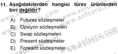 Bankacılık Hizmet Ürünleri Dersi 2015 - 2016 Yılı (Vize) Ara Sınav Soruları 11. Soru