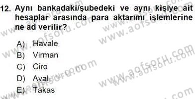Bankacılık Hizmet Ürünleri Dersi 2015 - 2016 Yılı (Vize) Ara Sınav Soruları 12. Soru