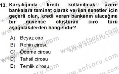 Bankacılık Hizmet Ürünleri Dersi 2015 - 2016 Yılı (Vize) Ara Sınav Soruları 13. Soru