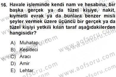 Bankacılık Hizmet Ürünleri Dersi 2015 - 2016 Yılı (Vize) Ara Sınav Soruları 16. Soru