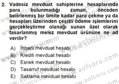 Bankacılık Hizmet Ürünleri Dersi 2015 - 2016 Yılı (Vize) Ara Sınav Soruları 2. Soru
