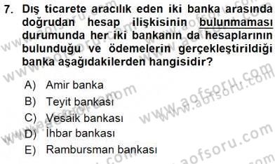 Bankacılık Hizmet Ürünleri Dersi 2015 - 2016 Yılı (Vize) Ara Sınav Soruları 7. Soru