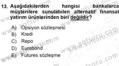 Bankacılık Hizmet Ürünleri Dersi 2015 - 2016 Yılı (Final) Dönem Sonu Sınavı 13. Soru