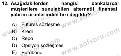 Bankacılık Hizmet Ürünleri Dersi 2017 - 2018 Yılı 3 Ders Sınav Soruları 12. Soru