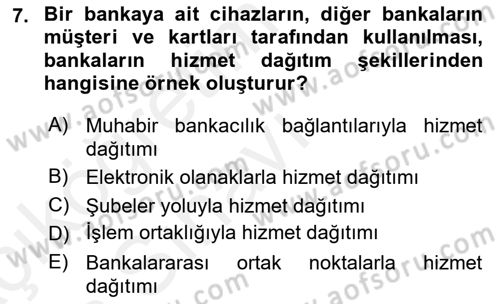 Bankacılık Hizmet Ürünleri Dersi 2017 - 2018 Yılı 3 Ders Sınav Soruları 7. Soru