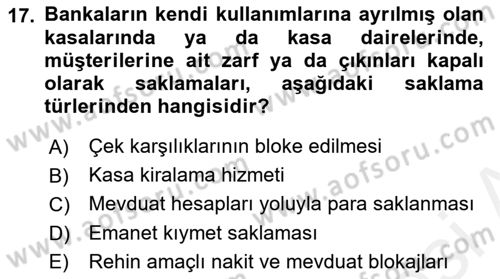 Bankacılık Hizmet Ürünleri Dersi 2017 - 2018 Yılı (Vize) Ara Sınav Soruları 17. Soru