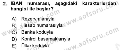 Bankacılık Hizmet Ürünleri Dersi 2017 - 2018 Yılı (Final) Dönem Sonu Sınav Soruları 2. Soru