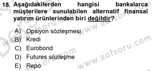 Bankacılık Hizmet Ürünleri Dersi 2018 - 2019 Yılı 3 Ders Sınav Soruları 18. Soru