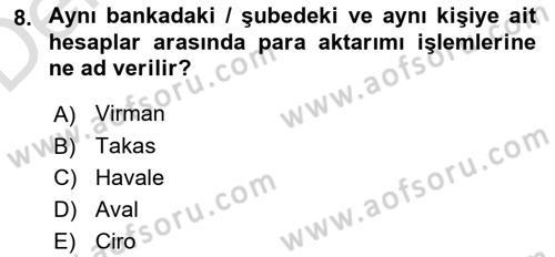 Bankacılık Hizmet Ürünleri Dersi 2018 - 2019 Yılı 3 Ders Sınav Soruları 8. Soru