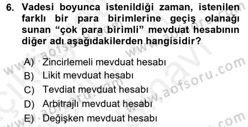 Bankacılık Hizmet Ürünleri Dersi 2018 - 2019 Yılı (Vize) Ara Sınav Soruları 6. Soru