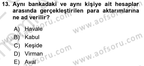 Bankacılık Hizmet Ürünleri Dersi 2021 - 2022 Yılı (Vize) Ara Sınav Soruları 13. Soru