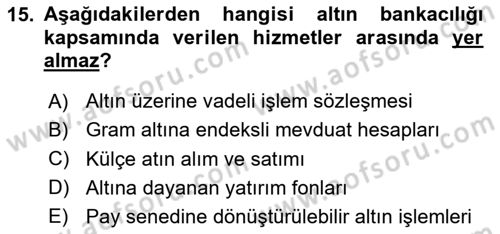 Bankacılık Hizmet Ürünleri Dersi 2023 - 2024 Yılı (Final) Dönem Sonu Sınav Soruları 15. Soru