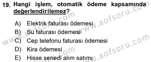 Bankacılık Hizmet Ürünleri Dersi 2024 - 2025 Yılı (Vize) Ara Sınav Soruları 19. Soru