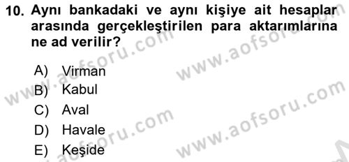 Bankacılık Hizmet Ürünleri Dersi 2024 - 2025 Yılı (Final) Dönem Sonu Sınav Soruları 10. Soru