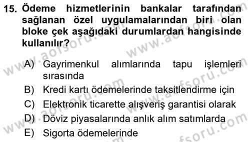 Bankacılık Hizmet Ürünleri Dersi 2024 - 2025 Yılı Yaz Okulu Sınav Soruları 15. Soru