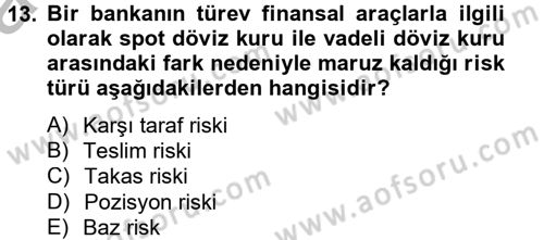 Bankaların Yönetimi Ve Denetimi Dersi 2012 - 2013 Yılı (Vize) Ara Sınav Soruları 13. Soru