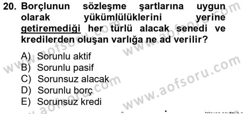 Bankaların Yönetimi Ve Denetimi Dersi 2012 - 2013 Yılı (Vize) Ara Sınav Soruları 20. Soru