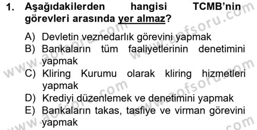 Bankaların Yönetimi Ve Denetimi Dersi 2012 - 2013 Yılı (Final) Dönem Sonu Sınav Soruları 1. Soru