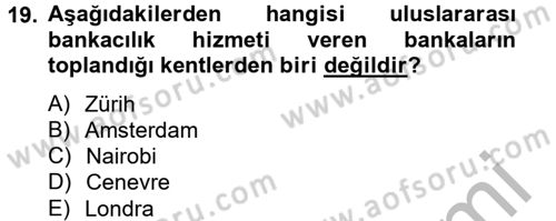 Bankaların Yönetimi Ve Denetimi Dersi 2012 - 2013 Yılı (Final) Dönem Sonu Sınav Soruları 19. Soru