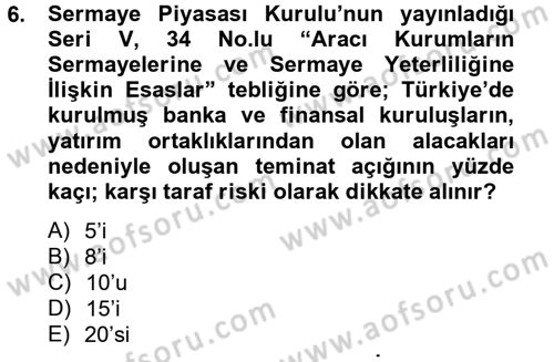 Bankaların Yönetimi Ve Denetimi Dersi 2012 - 2013 Yılı (Final) Dönem Sonu Sınav Soruları 6. Soru