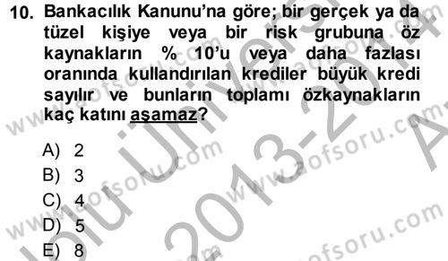 Bankaların Yönetimi Ve Denetimi Dersi 2013 - 2014 Yılı (Vize) Ara Sınav Soruları 10. Soru