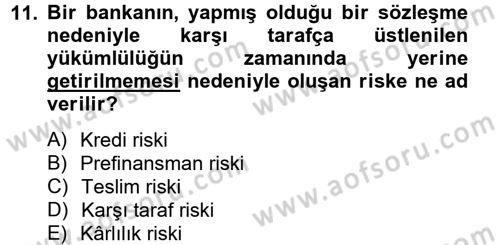 Bankaların Yönetimi Ve Denetimi Dersi 2013 - 2014 Yılı (Vize) Ara Sınav Soruları 11. Soru
