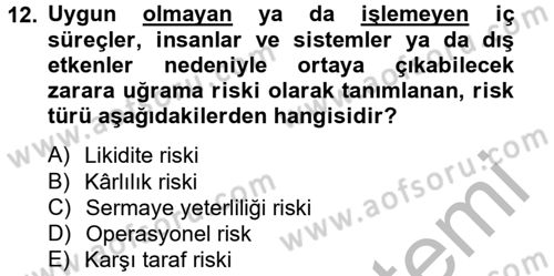 Bankaların Yönetimi Ve Denetimi Dersi 2013 - 2014 Yılı (Vize) Ara Sınav Soruları 12. Soru