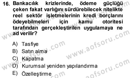 Bankaların Yönetimi Ve Denetimi Dersi 2013 - 2014 Yılı (Vize) Ara Sınav Soruları 16. Soru