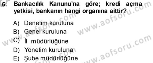 Bankaların Yönetimi Ve Denetimi Dersi 2013 - 2014 Yılı (Vize) Ara Sınav Soruları 6. Soru