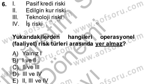 Bankaların Yönetimi Ve Denetimi Dersi 2013 - 2014 Yılı (Final) Dönem Sonu Sınav Soruları 6. Soru