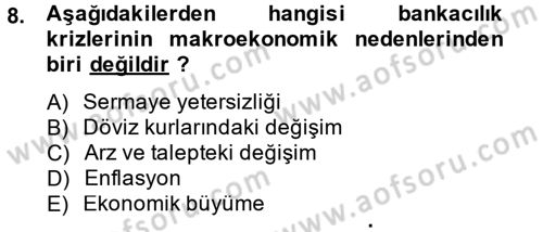 Bankaların Yönetimi Ve Denetimi Dersi 2013 - 2014 Yılı (Final) Dönem Sonu Sınav Soruları 8. Soru