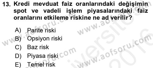Bankaların Yönetimi Ve Denetimi Dersi 2015 - 2016 Yılı (Vize) Ara Sınav Soruları 13. Soru